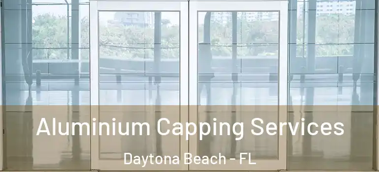  Aluminium Capping Services Daytona Beach - FL