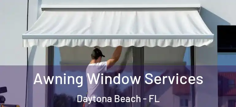  Awning Window Services Daytona Beach - FL