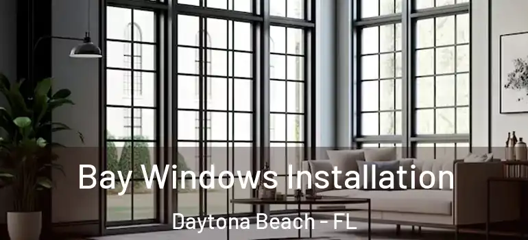  Bay Windows Installation Daytona Beach - FL