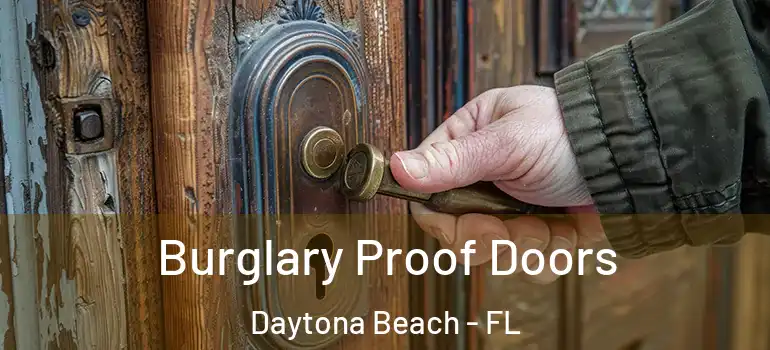  Burglary Proof Doors Daytona Beach - FL