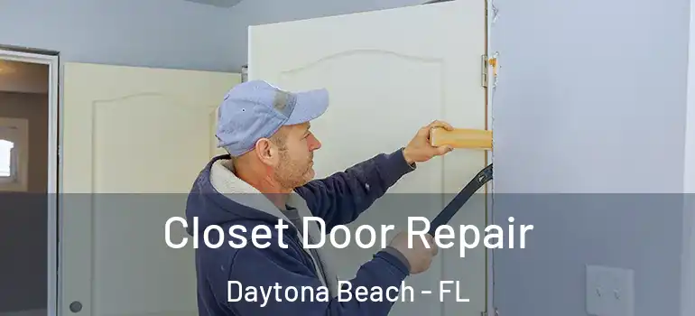  Closet Door Repair Daytona Beach - FL