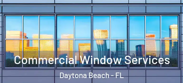  Commercial Window Services Daytona Beach - FL