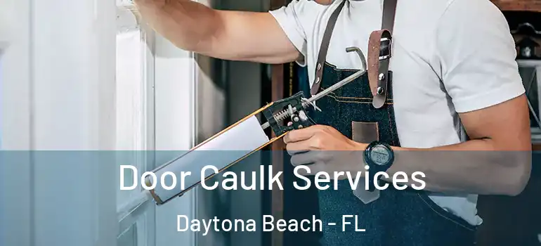  Door Caulk Services Daytona Beach - FL