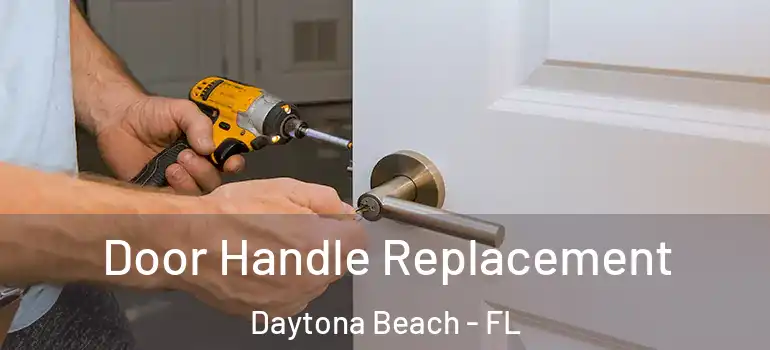  Door Handle Replacement Daytona Beach - FL