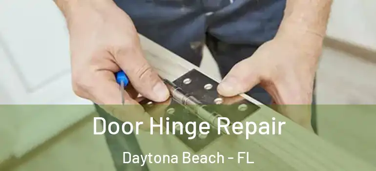 Door Hinge Repair Daytona Beach - FL