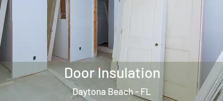  Door Insulation Daytona Beach - FL
