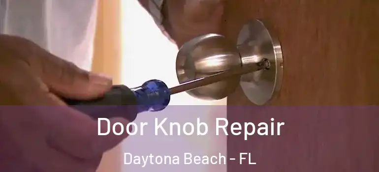  Door Knob Repair Daytona Beach - FL