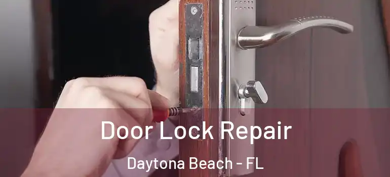  Door Lock Repair Daytona Beach - FL
