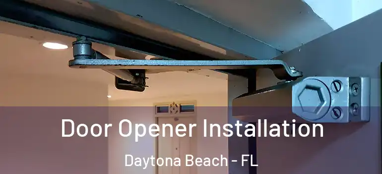 Door Opener Installation Daytona Beach - FL