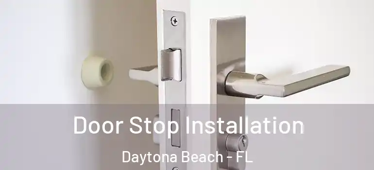  Door Stop Installation Daytona Beach - FL
