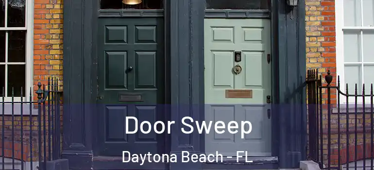  Door Sweep Daytona Beach - FL