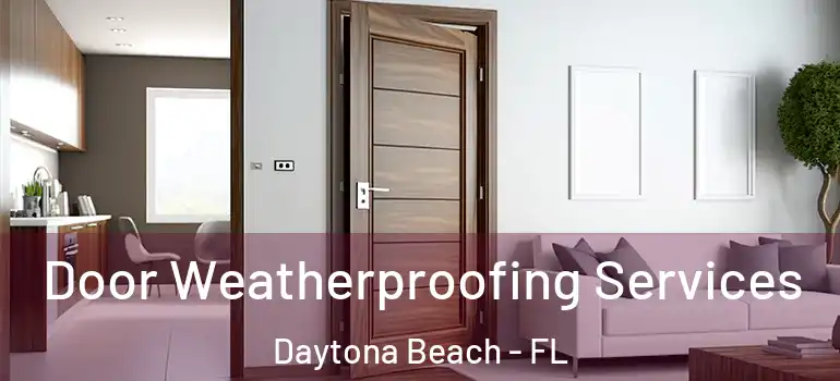  Door Weatherproofing Services Daytona Beach - FL