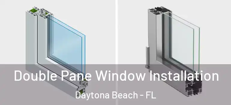  Double Pane Window Installation Daytona Beach - FL
