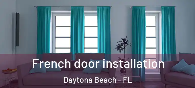  French door installation Daytona Beach - FL