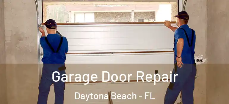  Garage Door Repair Daytona Beach - FL