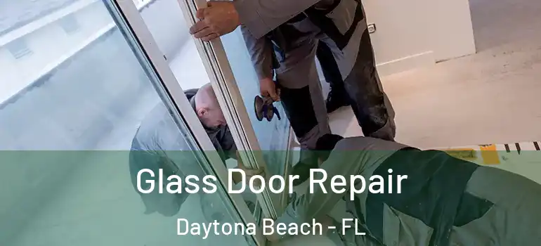  Glass Door Repair Daytona Beach - FL