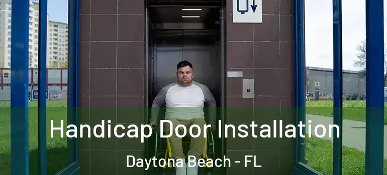  Handicap Door Installation Daytona Beach - FL