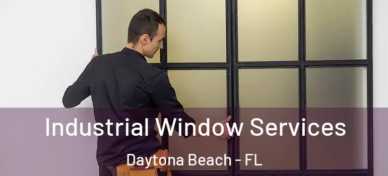  Industrial Window Services Daytona Beach - FL