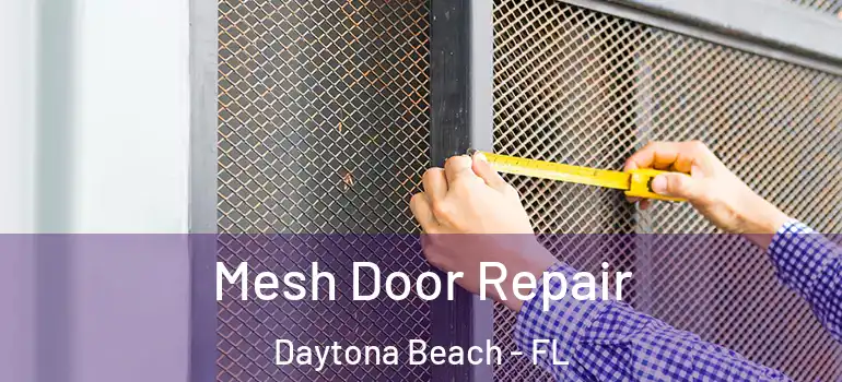  Mesh Door Repair Daytona Beach - FL