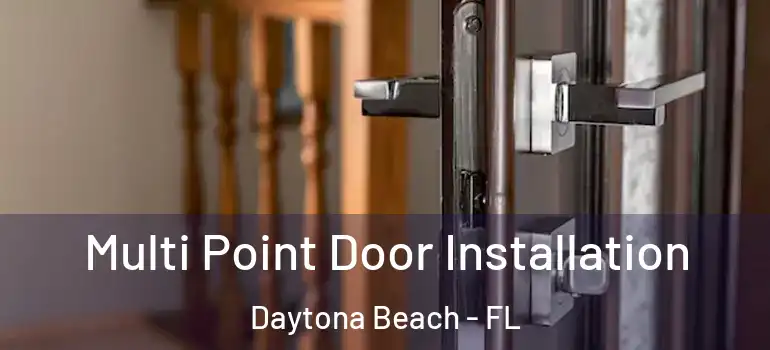  Multi Point Door Installation Daytona Beach - FL