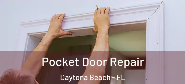  Pocket Door Repair Daytona Beach - FL