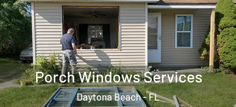  Porch Windows Services Daytona Beach - FL
