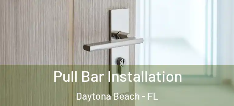  Pull Bar Installation Daytona Beach - FL