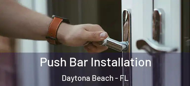 Push Bar Installation Daytona Beach - FL
