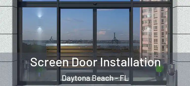  Screen Door Installation Daytona Beach - FL