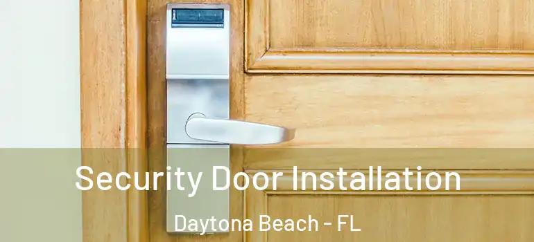  Security Door Installation Daytona Beach - FL