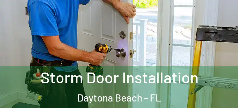  Storm Door Installation Daytona Beach - FL