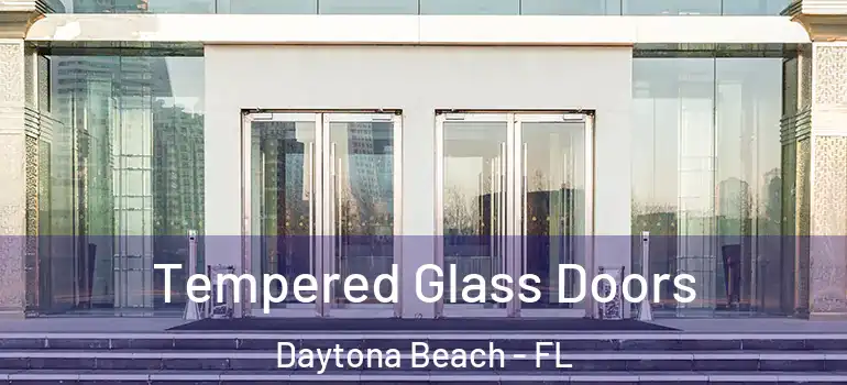  Tempered Glass Doors Daytona Beach - FL