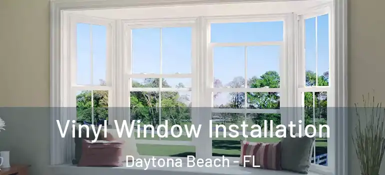  Vinyl Window Installation Daytona Beach - FL