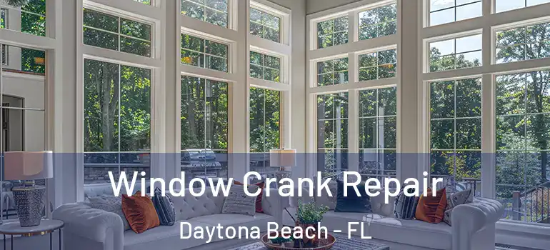  Window Crank Repair Daytona Beach - FL