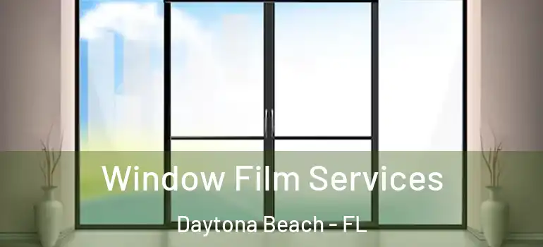  Window Film Services Daytona Beach - FL