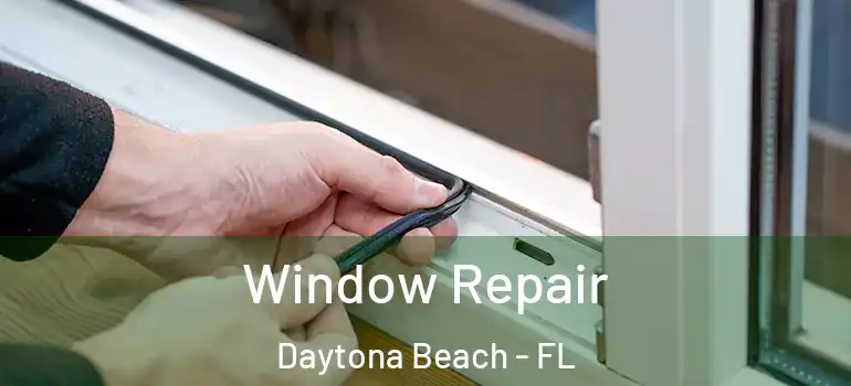  Window Repair Daytona Beach - FL