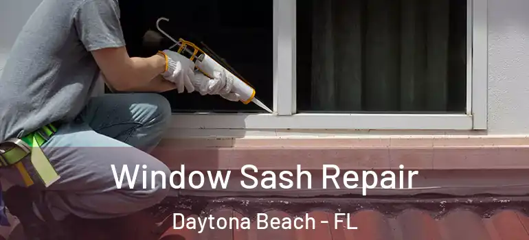  Window Sash Repair Daytona Beach - FL