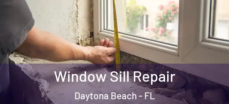  Window Sill Repair Daytona Beach - FL