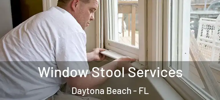  Window Stool Services Daytona Beach - FL