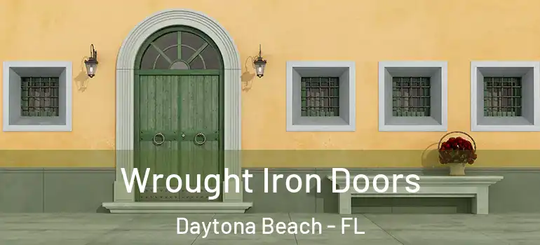  Wrought Iron Doors Daytona Beach - FL